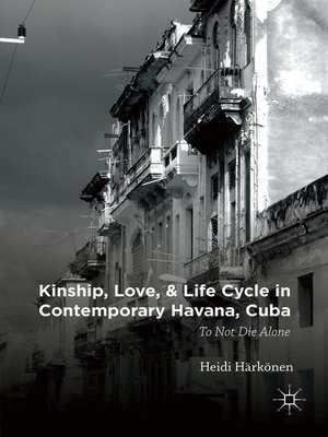 cover image of Kinship, Love, and Life Cycle in Contemporary Havana, Cuba